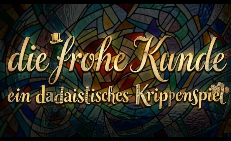 DIE FROHE KUNDE - Ein dadaistisches Krippenspiel · Bild 1