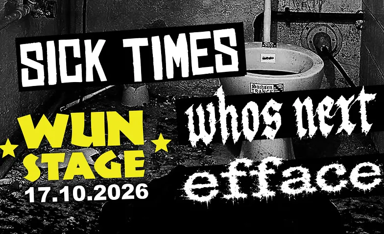 SICK TIMES+ EFFACE + WHOS NEXT · Bild 1